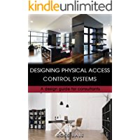 Designing Physical Access Control Systems: A design guide for consultants (English Edition)