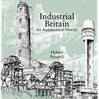 INDUSTRIAL BRITAIN: An Architectural History (Batsford Architecture)