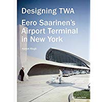 Designing TWA: Eero Saarinen's Airport Terminal in New York