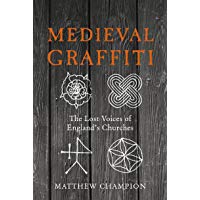 Medieval Graffiti: The Lost Voices of England's Churches [Idioma Ingl&eacute;s]