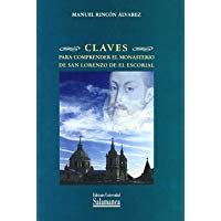 Claves para comprender el Monasterio de San Lorenzo de El Escorial (Estudios hist&oacute;ricos y geogr&aacute;ficos)