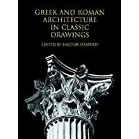 Greek and Roman Architecture in Classic Drawings (The Classical American Series in Art and Architecture)
