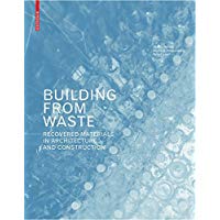 Building from Waste: Recovered Materials in Architecture and Construction