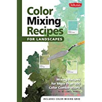 Color Mixing Recipes for Landscapes: Mixing recipes for more than 400 color combinations