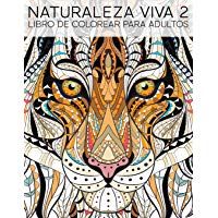 Naturaleza Viva 2: Libro De Colorear Para Adultos