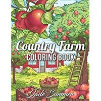 Country Farm Coloring Book: An Adult Coloring Book with Charming Country Life, Playful Animals, Beautiful Flowers, and Nature Scenes for Relaxation