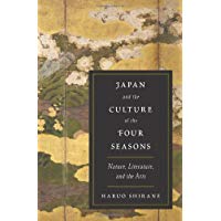 Japan and the Culture of the Four Seasons: Nature, Literature, and the Arts
