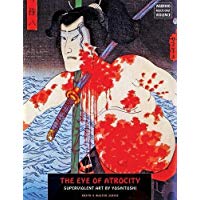 The Eye Of Atrocity: Superviolent Art by Yoshitoshi (Ukiyo-E Master)