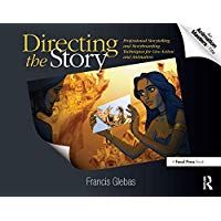 Directing the Story: Professional Storytelling and Storyboarding Techniques for Live Action and Animation