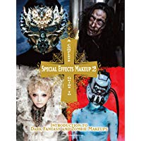 Complete Guide to Special Effects Makeup 2: Introduction to Fantasy and Zombie Makeups (Tokyo Sfx Makeup Workshop)