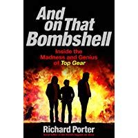 And On That Bombshell: Inside the Madness and Genius of TOP GEAR