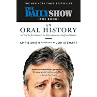 The Daily Show (The Book): An Oral History as Told by Jon Stewart, the Correspondents, Staff and Guests (English Edition)