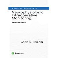 A Practical Approach to Neurophysiologic Intraoperative Monitoring