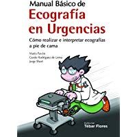 MANUAL B&Aacute;SICO DE ECOGRAF&Iacute;A EN URGENCIAS: C&Oacute;MO REALIZAR E INTERPRETAR ECOGRAF&Iacute;AS A PIE DE CAMA