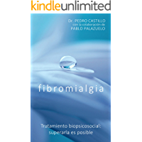 Fibromialgia: Tratamiento biopsicosocial. Superarla es posible.
