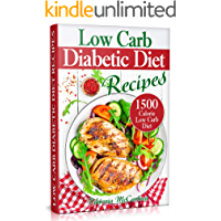 Low Carb Diabetic Diet Recipes: Keto Diabetic Cookbook. 1500 Calorie Low Carb Diabetic Diet. (Health & Weight Loss with Easy Low-Carb Diabetic Recipes) (English Edition)