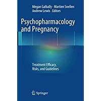 Psychopharmacology and Pregnancy: Treatment Efficacy, Risks, and Guidelines