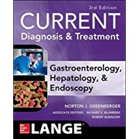 CURRENT Diagnosis & Treatment Gastroenterology, Hepatology, & Endoscopy, Third Edition (Current Medical Diagnosis & Treatment in Gastroenterology)