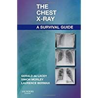 The Chest X-Ray: A Survival Guide, 1e