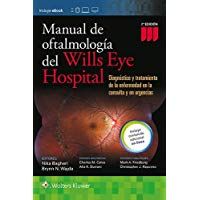 Manual de Oftalmologia del Wills Eye Hospital: Diagn&oacute;stico y tratamiento de la enfermedad en la consulta y en urgencias