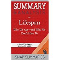 Summary & Analysis of Lifespan: Why We Age&mdash;and Why We Don't Have To | A Guide to David Sinclair's Book