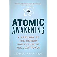 Atomic Awakening: A New Look At The History And Future Of Nuclear Power
