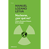 Nucleares, &iquest;por qu&eacute; no?: C&oacute;mo afrontar el futuro de la energ&iacute;a