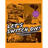 Let&acute;s Switch On! Ingl&eacute;s para Electricidad y Electr&oacute;nica (Electricidad Electronica)