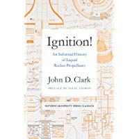 Ignition!: An Informal History of Liquid Rocket Propellants (Rutgers University Press Classics)