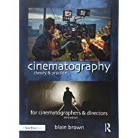 Cinematography: Theory and Practice: Image Making for Cinematographers and Directors