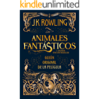 Animales fant&aacute;sticos y d&oacute;nde encontrarlos: gui&oacute;n original de la pel&iacute;cula