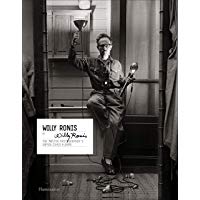 Willy Ronis by Willy Ronis: The Master Photographer's Unpublished Albums