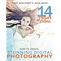 Tony Northrup's Dslr Book: How to Create Stunning Digital Photography