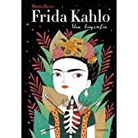 Frida Kahlo. Una biograf&iacute;a (LIBROS ILUSTRADOS)