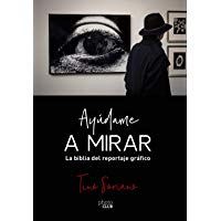 Ay&uacute;dame a mirar. La biblia del reportaje gr&aacute;fico (Photoclub)