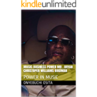MUSIC BUSINESS POWER MR . BRYAN CHRISTOPER WILLIAMS BIRDMAN : POWER IN MUSIC (English Edition)