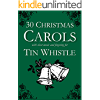 30 Christmas Carols with Sheet Music and Fingering for Tin Whistle (Whistle for Kids Book 1) (English Edition)