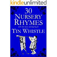 30 Nursery Rhymes with sheet music and fingering for Tin Whistle (Whistle for Kids Book 2) (English Edition)