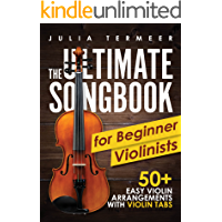 The Ultimate Songbook for Beginner Violinists: 50+ Easy Violin Arrangements with Violin Tabs (English Edition)