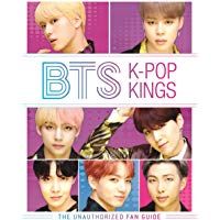 BTS: K-Pop Kings: The Unauthorized Fan Guide