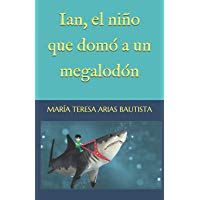Ian, el ni&ntilde;o que dom&oacute; a un megalod&oacute;n (El Tintero de los sue&ntilde;os)