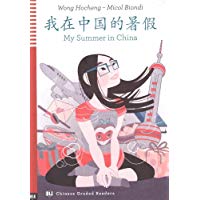 My summer in Cina. Livello A2. Per le Scuole superiori. Ediz. inglese e cinese. Con espansione online (Letture)