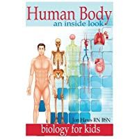 Human Body: Human Anatomy for Kids an Inside Look at Body Organs