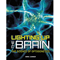 Lighting Up the Brain: The Science of Optogenetics (English Edition)