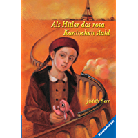 Als Hitler das rosa Kaninchen stahl (Band 1): Eine j&uuml;dische Familie auf der Flucht (Kerr-Hitler-Trilogie) (German Edition)