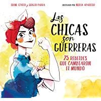 Las chicas son guerreras: 26 rebeldes que cambiaron el mundo (Caj&oacute;n desastre)