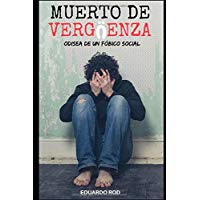 MUERTO DE VERG&Uuml;ENZA: Odisea de un F&oacute;bico Social