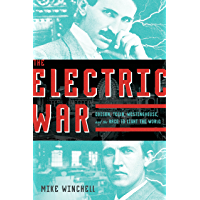 The Electric War: Edison, Tesla, Westinghouse, and the Race to Light the World (English Edition)