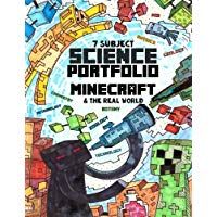 7 Subject Science Portfolio - Minecraft & The Real World: Ages 10 to 17 - Biology, Chemistry, Geology, Meteorology, Physics, Technology and Zoology ... with The Thinking Tree - Research Guide)