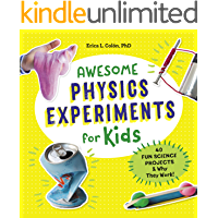 Awesome Physics Experiments for Kids: 40 Fun Science Projects and Why They Work (English Edition)